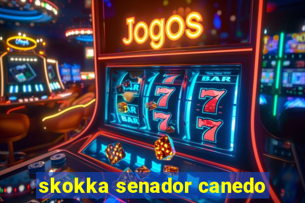 skokka senador canedo