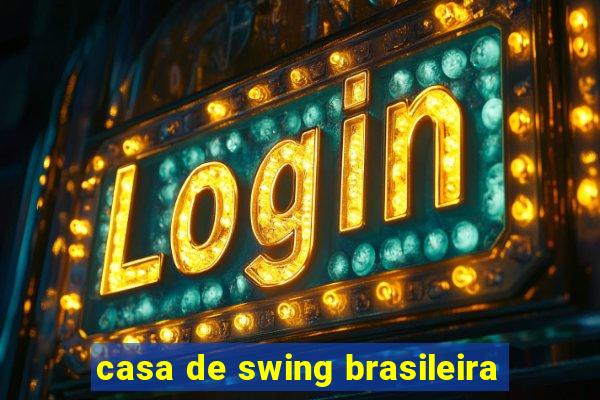 casa de swing brasileira