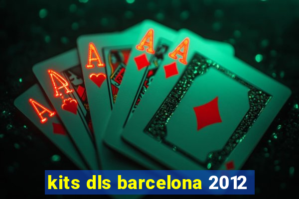 kits dls barcelona 2012