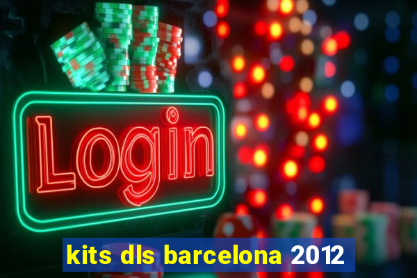 kits dls barcelona 2012