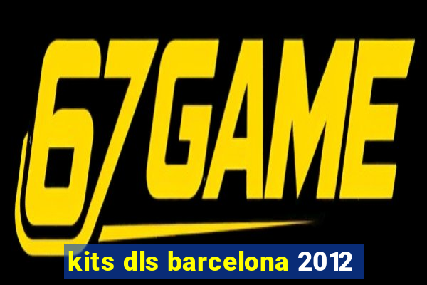 kits dls barcelona 2012