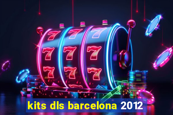 kits dls barcelona 2012