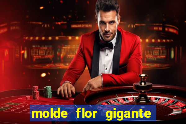 molde flor gigante de organza