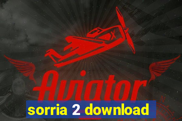 sorria 2 download