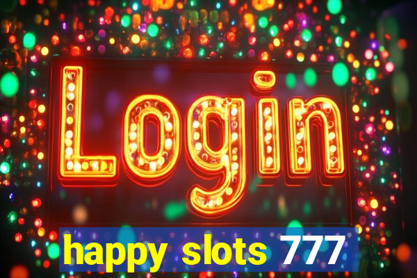 happy slots 777