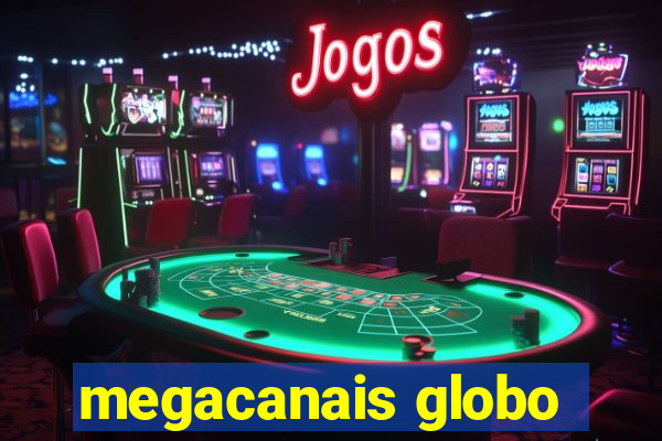 megacanais globo