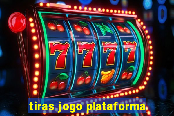 tiras jogo plataforma