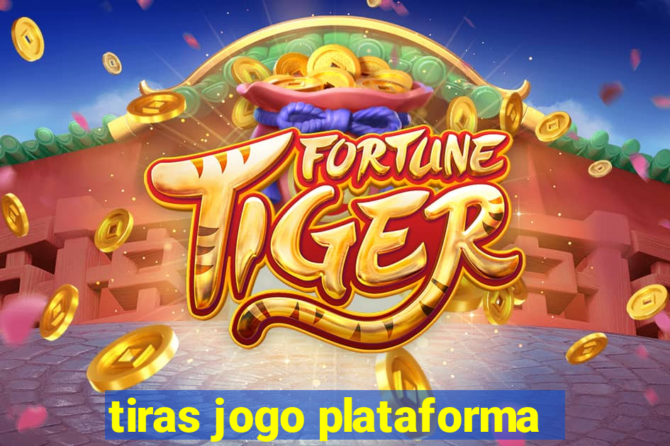 tiras jogo plataforma