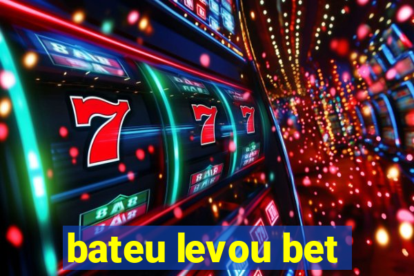 bateu levou bet