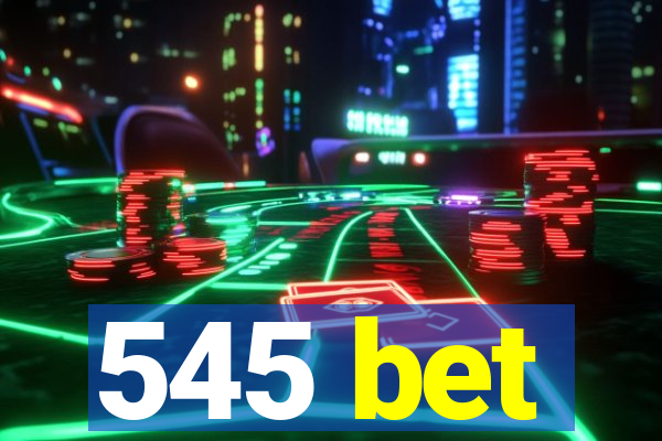 545 bet