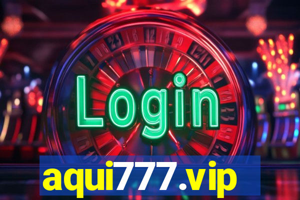 aqui777.vip