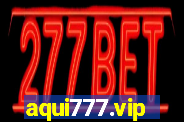 aqui777.vip