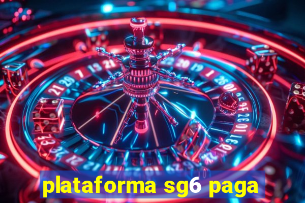 plataforma sg6 paga