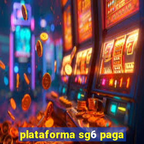 plataforma sg6 paga