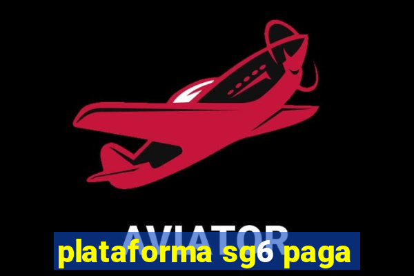 plataforma sg6 paga