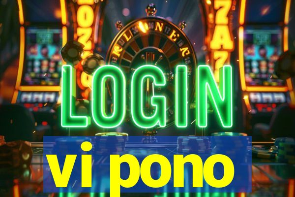 vi pono