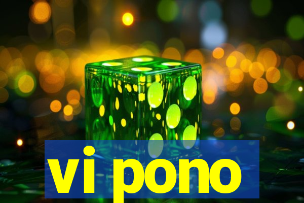 vi pono