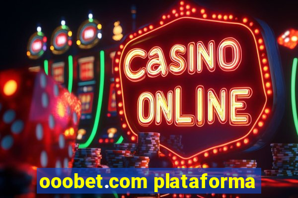 ooobet.com plataforma