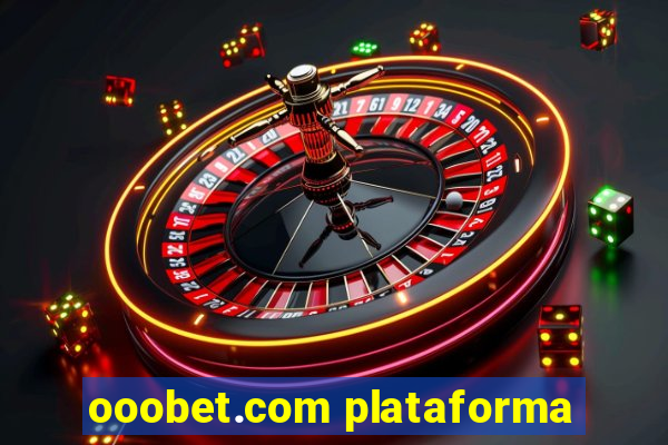 ooobet.com plataforma