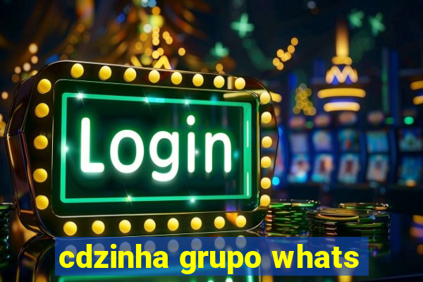 cdzinha grupo whats