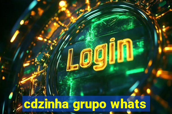 cdzinha grupo whats