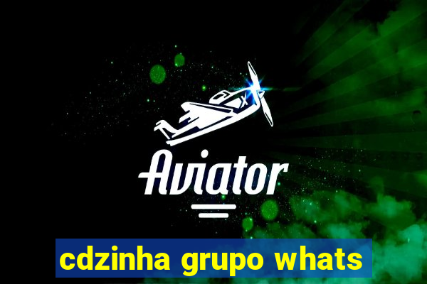 cdzinha grupo whats