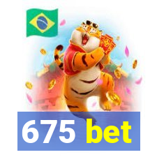 675 bet