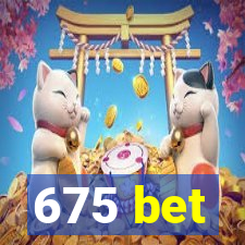 675 bet