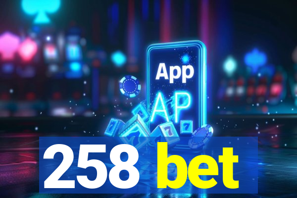 258 bet