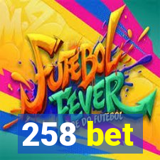 258 bet