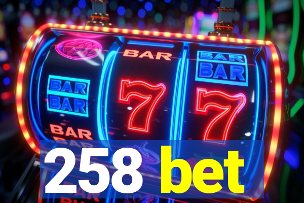 258 bet