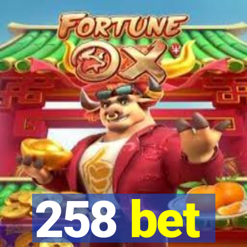 258 bet