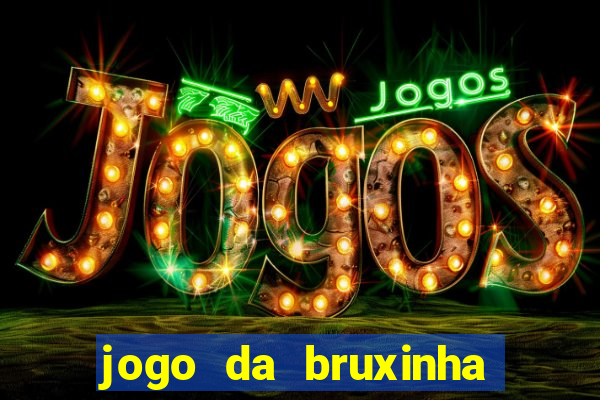 jogo da bruxinha que ganha dinheiro