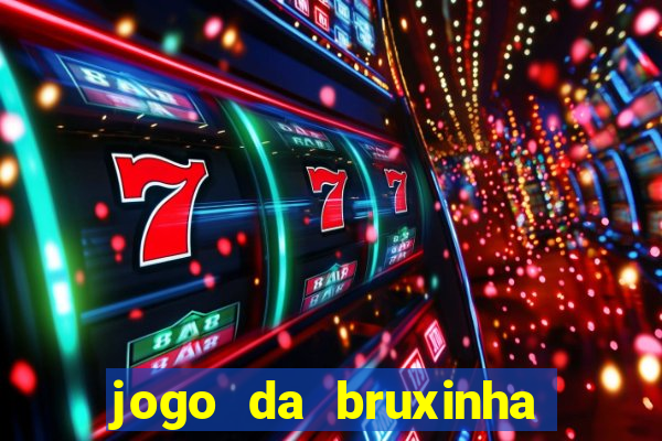 jogo da bruxinha que ganha dinheiro