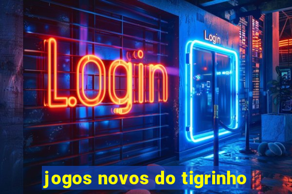 jogos novos do tigrinho