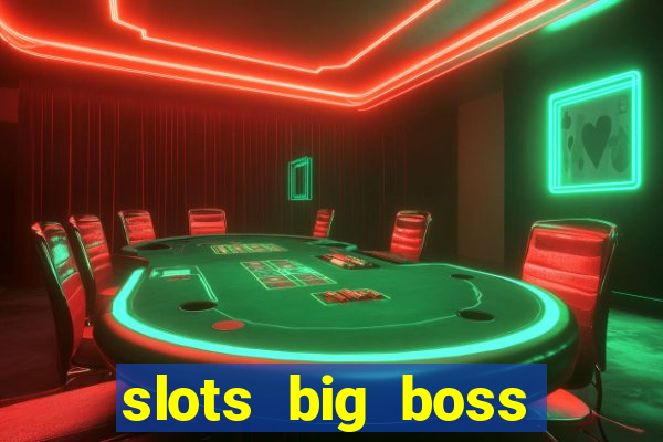 slots big boss paga mesmo