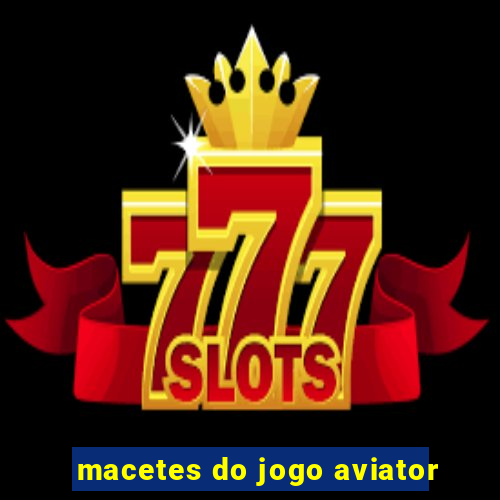 macetes do jogo aviator