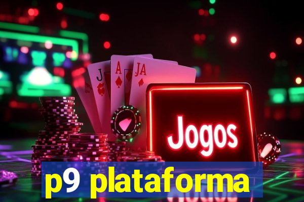 p9 plataforma