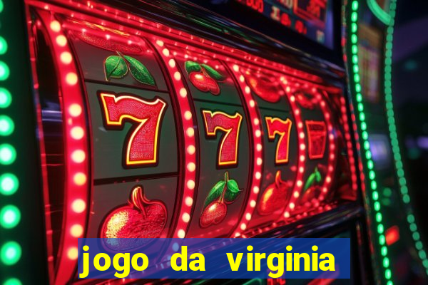 jogo da virginia que da dinheiro