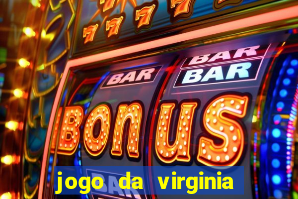 jogo da virginia que da dinheiro