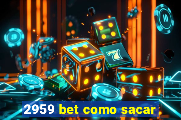 2959 bet como sacar