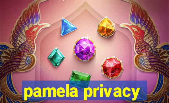 pamela privacy