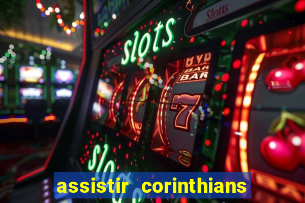 assistir corinthians multi canais