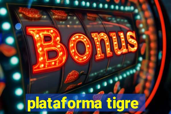 plataforma tigre