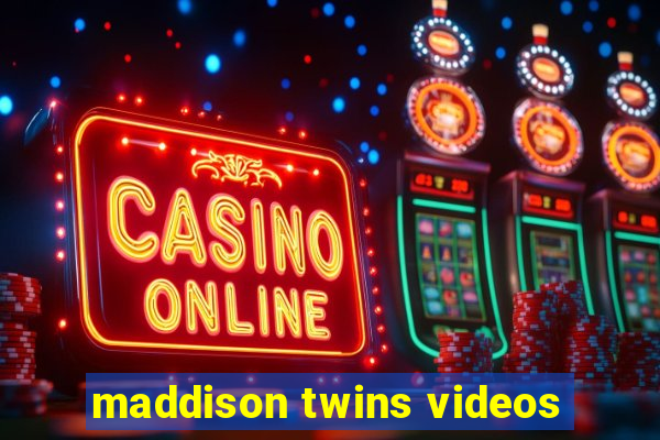 maddison twins videos