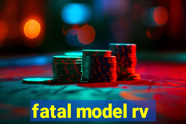 fatal model rv