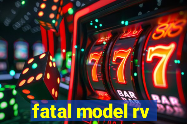 fatal model rv