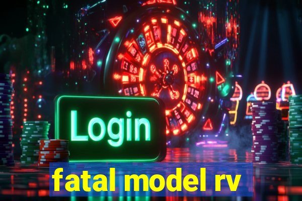 fatal model rv