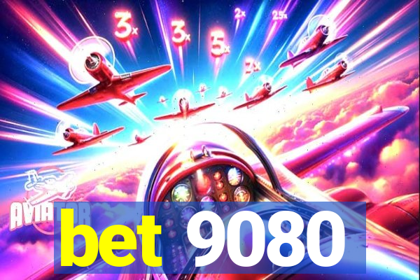 bet 9080