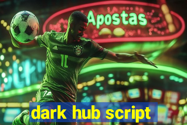 dark hub script